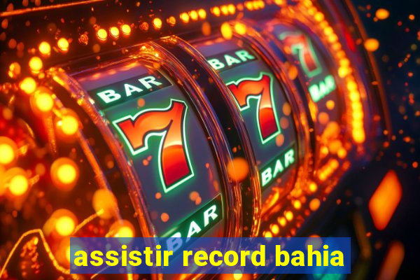 assistir record bahia